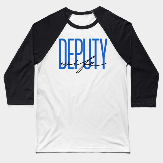 Deputy Wife Thin Blue Line Police Wife Sheriff Deputy Wife Gift Baseball T-Shirt by bluelinemotivation